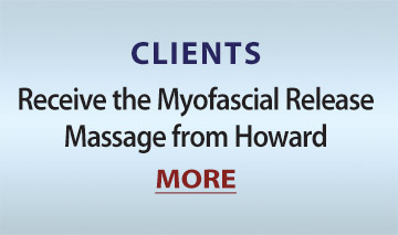 CLIENTS: Receive Myofascial Release Massage from Howard